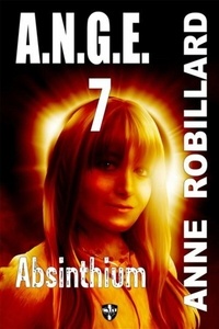 Anne Robillard - A.N.G.E. 07 : Absinthium - Absinthium.