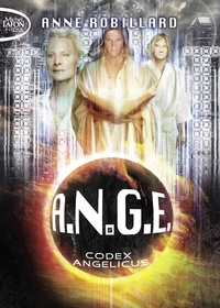 Anne Robillard - A.N.G.E. Tome 5 : Codex angelicus.