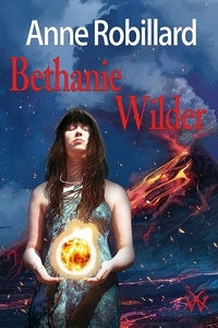 Anne Robillard - Terra Wilder  : Béthanie Wilder 03.