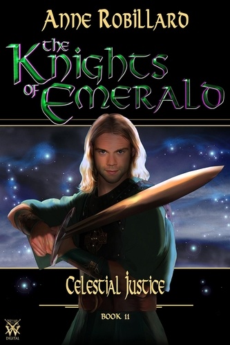 Anne Robillard - Knights of Emerald 11 : Celestial Justice - Celestial Justice.