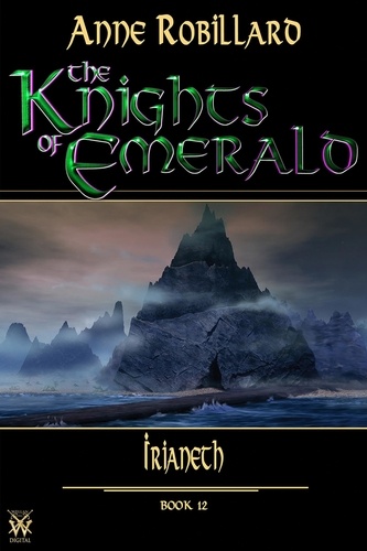 Anne Robillard - Knights of Emerald 12 : Irianeth - Irianeth.