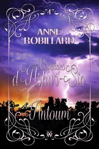 Anne Robillard - Légendes d'Ashur-Sîn 04 : Antoum - Antoum.
