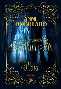 Anne Robillard - Légendes d'Ashur-Sîn T7 : Naja - Naja.