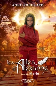 Téléchargements ebook gratuits pour ipads Les Ailes d'Alexanne Tome 10 MOBI iBook PDB par Anne Robillard