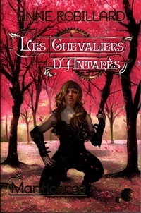 Anne Robillard - Les chevaliers d'Antarès  : Les Chevaliers d'Antarès 03 : Manticores - Manticores.