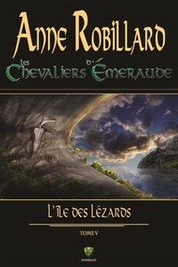 Anne Robillard - Les Chevaliers d'Emeraude  : Les chevaliers d'Émeraude 05 : L'île des lézards - L'île des lézards.