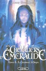 Téléchargez des livres pdf gratuits pour mobile Les Chevaliers d'Emeraude Tome 6 9782749909394 par Anne Robillard (French Edition)