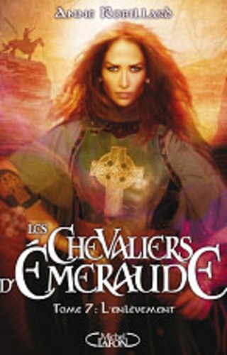 Anne Robillard - Les Chevaliers d'Emeraude Tome 7 : L'enlèvement.