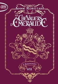 Ebook magazine francais télécharger Les Chevaliers d'Emeraude Tome 7 par Anne Robillard 9791022405843