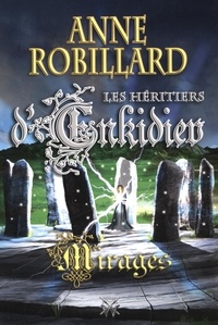 Anne Robillard - Les héritiers d'Enkidiev  : Les Héritiers d'Enkidiev 09 : Mirages - Mirages.