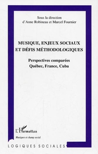 Anne Robineau - Musique, enjeux sociaux et défis méthodologiques : perspectives comparées Québec, France, Cuba.