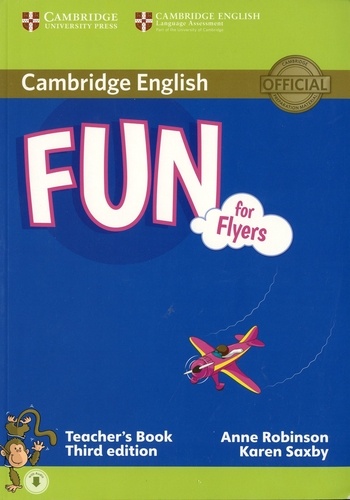 Anne Robinson et Karen Saxby - Fun for Flyers - Teacher's Book.