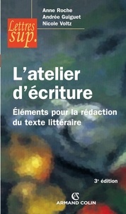 Anne Roche et Andrée Guiguet - L'atelier d'écriture - Éléments pour la rédaction du texte littéraire.
