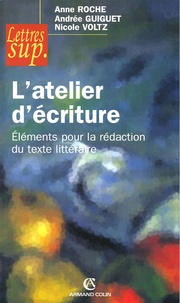 Anne Roche et Andrée Guiguet - L'atelier d'écriture - Eléments pour la rédaction du texte littéraire.