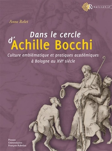 Dans le cercle d'Achille Bocchi. Culture emblématique et pratiques académiques à Bologne au XVIe siècle
