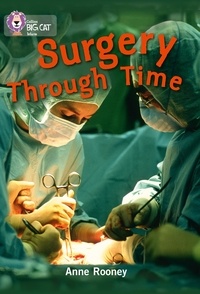 Anne Rooney - Surgery through Time - Band 14/Ruby.