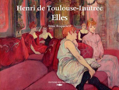 Henri de Toulouse-Lautrec, Elles