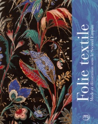 Anne-Rose Bringel - Folie textile - Mode et décoration sous le Second Empire.