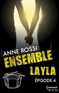 Anne Rossi - Ensemble - Layla : épisode 4.