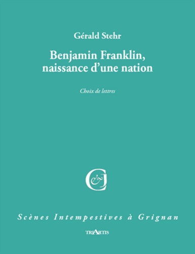 Anne Rotenberg - Benjamin Franklin, naissance d'une nation.