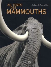 Anne Roussel Versini - Au temps des mammouths - L'album de l'exposition.