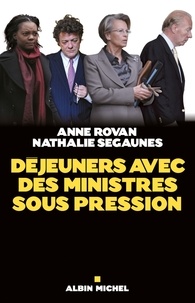 Anne Rovan et Nathalie Segaunes - Déjeuners avec des ministres sous pression.