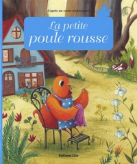 Anne Royer et Crescence Bouvarel - La petite poule rousse.
