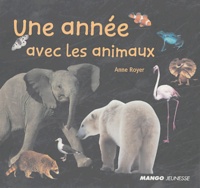 Anne Royer - Une année avec les animaux.