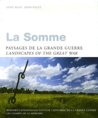 Anne Roze et John Foley - La Somme - Paysages de la Grande Guerre, Edition bilingue français-anglais.