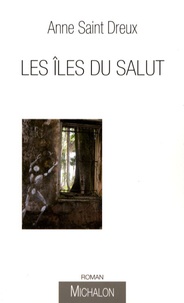 Anne Saint Dreux - Les Iles du Salut.