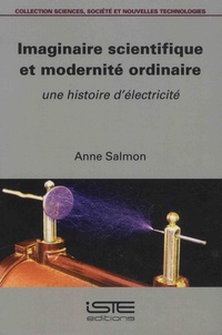 Anne Salmon - Imaginaire scientifique et moderniticité - Une histoire d'électricité.