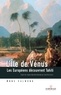 Anne Salmond - L'île de Vénus - Les Européens découvrent Tahiti.