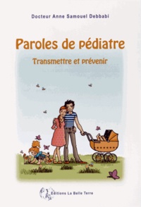 Anne Samouel Debbabi - Paroles de pédiatre - Transmettre et prévenir.