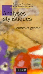 Anne Sancier-Château et Catherine Fromilhague - Analyses Stylistiques. Formes Et Genres.