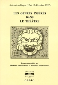 Anne Sancier et Pierre Servet - Les genres insérés dans le théâtre - Actes du colloque (12 et 13 décembre 1997).