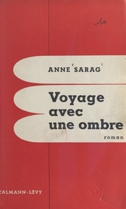 Anne Sarag - Voyage avec une ombre.