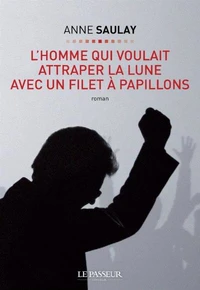 L'homme qui voulait attraper la lune avec un filet à papillons