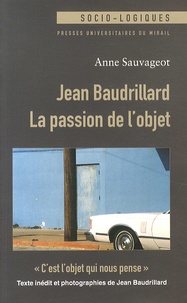 Anne Sauvageot - Jean Baudrillard, la passion de l'objet.