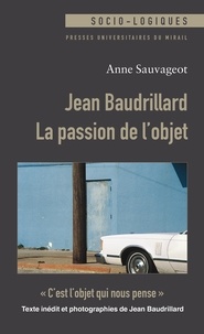 Anne Sauvageot - Jean Baudrillard, la passion de l'objet.