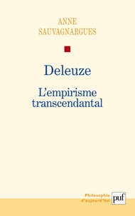 Anne Sauvagnargues - Deleuze - L'empirisme transcendantal.