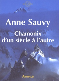 Anne Sauvy - Chamonix D'Un Siecle A L'Autre.