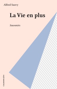 Anne Sauvy - La Vie en plus - Souvenirs.