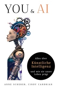 Anne Scherer et Delta Labs AG - You &amp; AI: Alles über Künstliche Intelligenz und wie sie unser Leben Prägt.