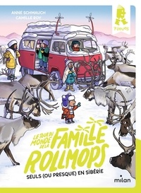Anne Schmauch et Camille Roy - Le tour du monde de la famille Rollmops  : Seuls (ou presque) en Sibérie.