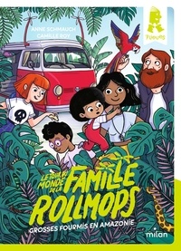 Anne Schmauch - Le tour du monde de la famille Rollmops, Tome 01 - Grosses fourmis en Amazonie.