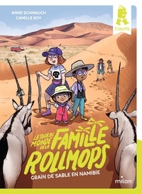 Anne Schmauch et Camille Roy - Le tour du monde de la famille Rollmops Tome 5 : Grain de sable en Namibie.