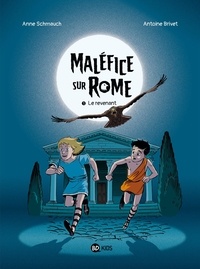 Anne Schmauch et Antoine Brivet - Maléfice sur Rome Tome 1 : Le revenant.