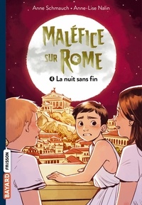 Anne Schmauch et Anne-Lise Nalin - Maléfice sur Rome Tome 4 : La nuit sans fin.