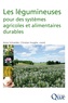 Anne Schneider et Christian Huyghe - Les légumineuses pour des systèmes agricoles et alimentaires durables.
