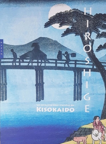 Hiroshige et Keisai. Les soixante-neuf stations du Kisokaïdo